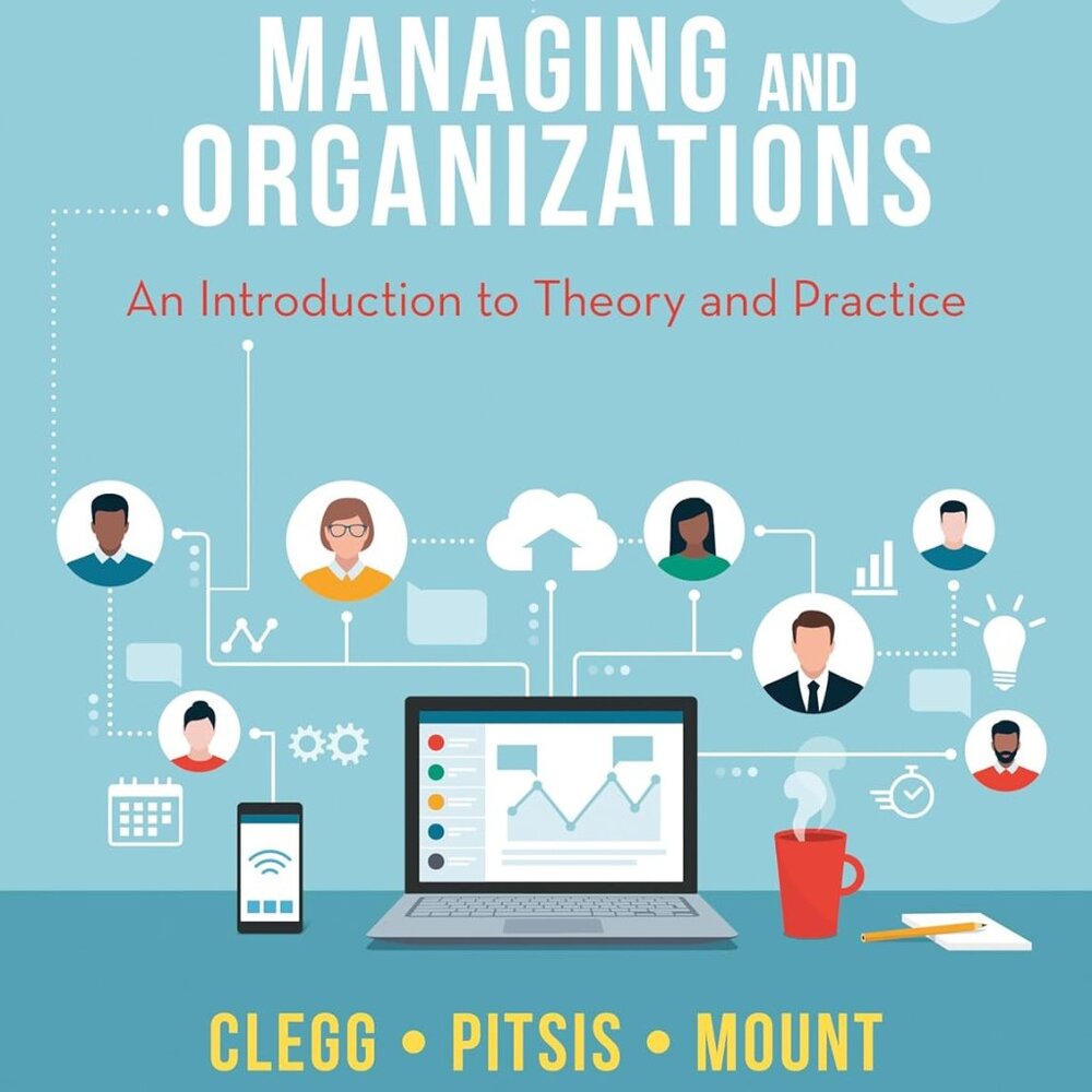 Managing and Organizations: An Introduction to Theory and Practice Sixth Edition